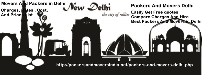 Packers And Movers in Delhi With Rates, Charges, Prices And Costs